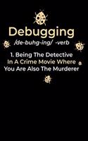 Debugging: 120 Pages I 6x9 I College Ruled Linepaper I Funny Software Engineering, Coder & Hacker Gifts