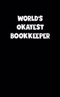 World's Okayest Bookkeeper Notebook - Bookkeeper Diary - Bookkeeper Journal - Funny Gift for Bookkeeper