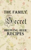 The Family Secret Beer Brewing Recipes