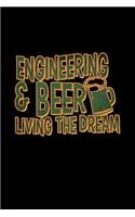 Engineering & beer living the dream: Notebook - Journal - Diary - 110 Lined pages