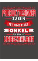 Produktdesigner Zu Sein Ist Eine Ehre - Onkel Zu Sein Ist Unbezahlbar