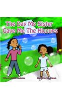 Day My Sister Gave Me The Hiccups