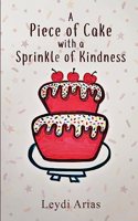 Piece of Cake with a Sprinkle of Kindness