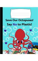 Save Our Octopuses! Say No to Plastic!