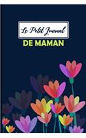 Le Petit Journal de Maman: Petit Journal Intime de Poche pour Maman ou Carnet de Notes pour Mère. Cadeaux Fete des Meres pratique pour prendre des notes ou écrire des idées. C