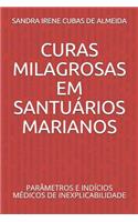 Curas Milagrosas Em Santuários Marianos: Parâmetros E Indícios Médicos de Inexplicabilidade