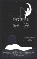 Dreams are Life