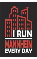 I Run Mannheim Every Day: Mannheim Notebook Mannheim Vacation Journal Handlettering Diary I Logbook 110 Journal Paper Pages Mannheim Buch 6 x 9