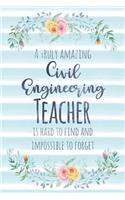 A Truly Amazing Civil Engineering Teacher Is Hard to Find and Impossible to Forget: Blank Lined Notebook for Teachers - Blue Watercolor Floral