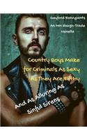 Country Boys Make for Criminals As Sexy As They Are Filthy, and As Alluring As Sinful Sirens: An MM Rough-Trade Novella