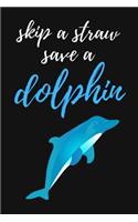 Skip A Straw Save A Dolphin