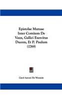 Epistolae Mutuae Inter Comitem De Vaux, Gallici Exercitus Ducem, Et P. Paulum (1769)
