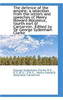 The Defence of the Empire; A Selection from the Letters and Speeches of Henry Howard Molyneux, Fourt