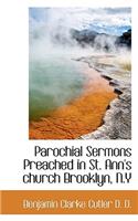 Parochial Sermons Preached in St. Ann's Church Brooklyn, N.y