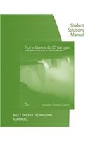 Student Solutions Manual for Crauder/Evans/Noell's Functions and Change: A Modeling Approach to College Algebra, 5th: A Modeling Approach to College Algebra