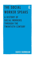 Social Worker Speaks: A History of Social Workers Through the Twentieth Century