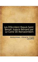 Les D'Occident Depuis Saint Benoit Jusqu'a Bernard Par Le Come de Montalembert
