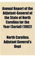 Annual Report of the Adjutant-General of the State of North Carolina for the Year (Serial] (1902)