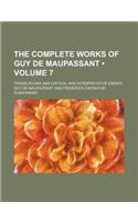 The Complete Works of Guy de Maupassant (Volume 7); Translations and Critical and Interpretative Essays