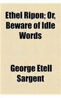 Ethel Ripon; Or, Beware of Idle Words