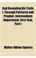 God Revealing His Truth; I. Through Patriarch and Prophet, Intermediate Department, First Year, Part I