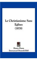 Le Christianisme Sans Eglises (1878)