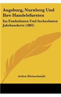 Augsburg, Nurnberg Und Ihre Handelsfursten