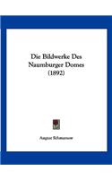 Die Bildwerke Des Naumburger Domes (1892): (German)