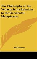 Philosophy of the Vedanta in Its Relations to the Occidental Metaphysics