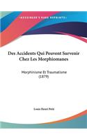 Des Accidents Qui Peuvent Survenir Chez Les Morphiomanes: Morphinisme Et Traumatisme (1879)