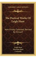 Poetical Works of Leigh Hunt: Now Finally Collected, Revised by Himself