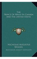 Prince of Wales in Canada and the United States