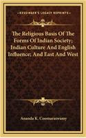 Religious Basis Of The Forms Of Indian Society; Indian Culture And English Influence; And East And West