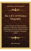 The A B C Of Wireless Telegraphy
