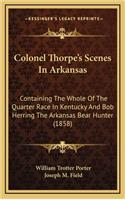Colonel Thorpe's Scenes in Arkansas