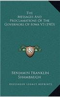 The Messages and Proclamations of the Governors of Iowa V3 (1903)