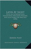Latin at Sight: With an Introduction, Suggestions for Sight-Reading, and Selections for Practice (1894)