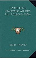 L'Artillerie Francaise Au Dix-Huit Siecle (1906)