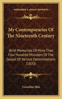 My Contemporaries of the Nineteenth Century