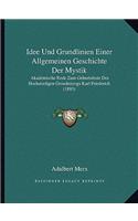 Idee Und Grundlinien Einer Allgemeinen Geschichte Der Mystik: Akademische Rede Zum Geburtsfeste Des Hochstseligen Grossherzogs Karl Friederich (1893)(German)