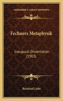 Fechners Metaphysik: Inaugural-Dissertation (1903)(German)