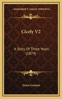 Cicely V2: A Story Of Three Years (1874)