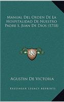 Manual Del Orden De La Hospitalidad De Nuestro Padre S. Juan De Dios (1718)