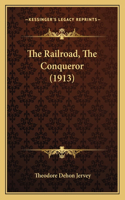 Railroad, The Conqueror (1913)