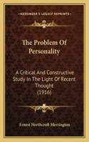 Problem Of Personality: A Critical And Constructive Study In The Light Of Recent Thought (1916)