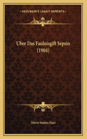 Uber Das Faulnisgift Sepsin (1904)