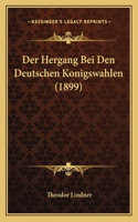 Hergang Bei Den Deutschen Konigswahlen (1899)