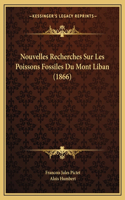 Nouvelles Recherches Sur Les Poissons Fossiles Du Mont Liban (1866)