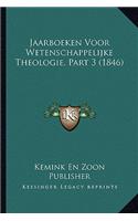 Jaarboeken Voor Wetenschappelijke Theologie, Part 3 (1846)