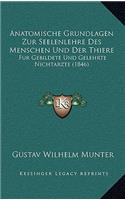 Anatomische Grundlagen Zur Seelenlehre Des Menschen Und Der Thiere